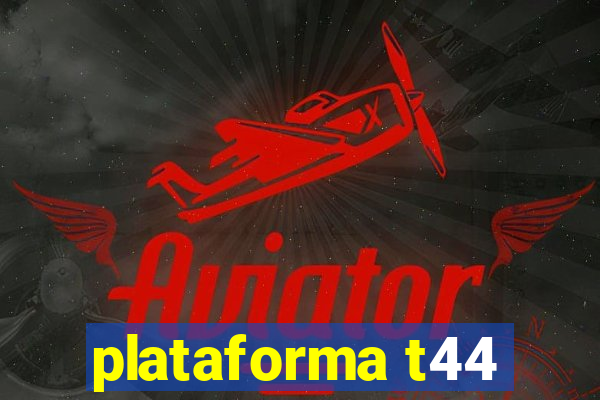 plataforma t44